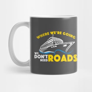 Cruise We Don't Need Roads (WHT) Mug